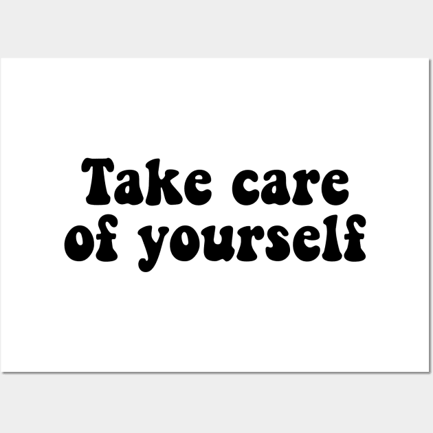 Take care of yourself Wall Art by liviala